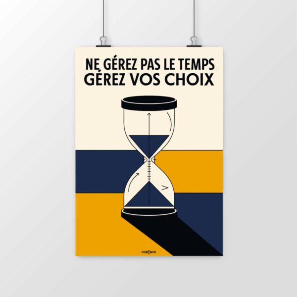 Poster Ne gérez pas votre temps, gérez vos choix – L’art de la priorisation stratégique
