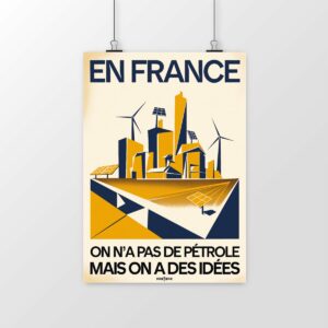 Poster En France, on n’a pas de pétrole, mais on a des idées – L’ingéniosité française