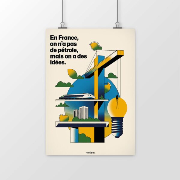 Poster En France, on n’a pas de pétrole, mais on a des idées – L’ingéniosité française