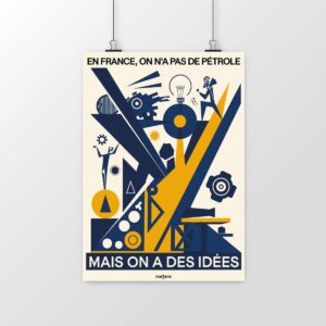 Poster En France, on n’a pas de pétrole, mais on a des idées – L’ingéniosité française