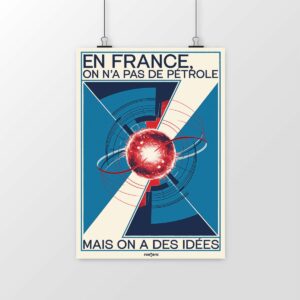 Poster En France, on n’a pas de pétrole, mais on a des idées – Spécial ITER
